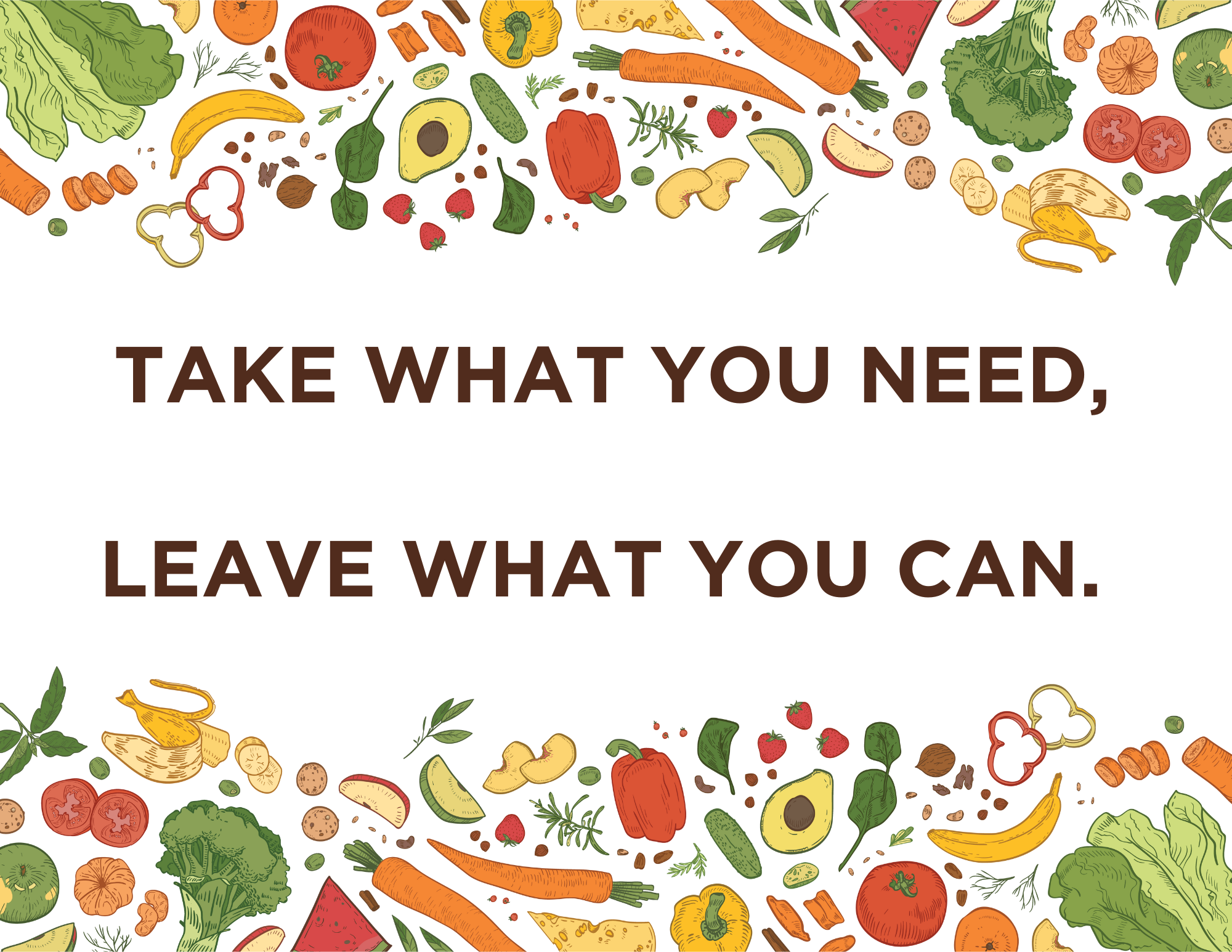 Graphic with fruits and vegetables that says take what you need leave what you can