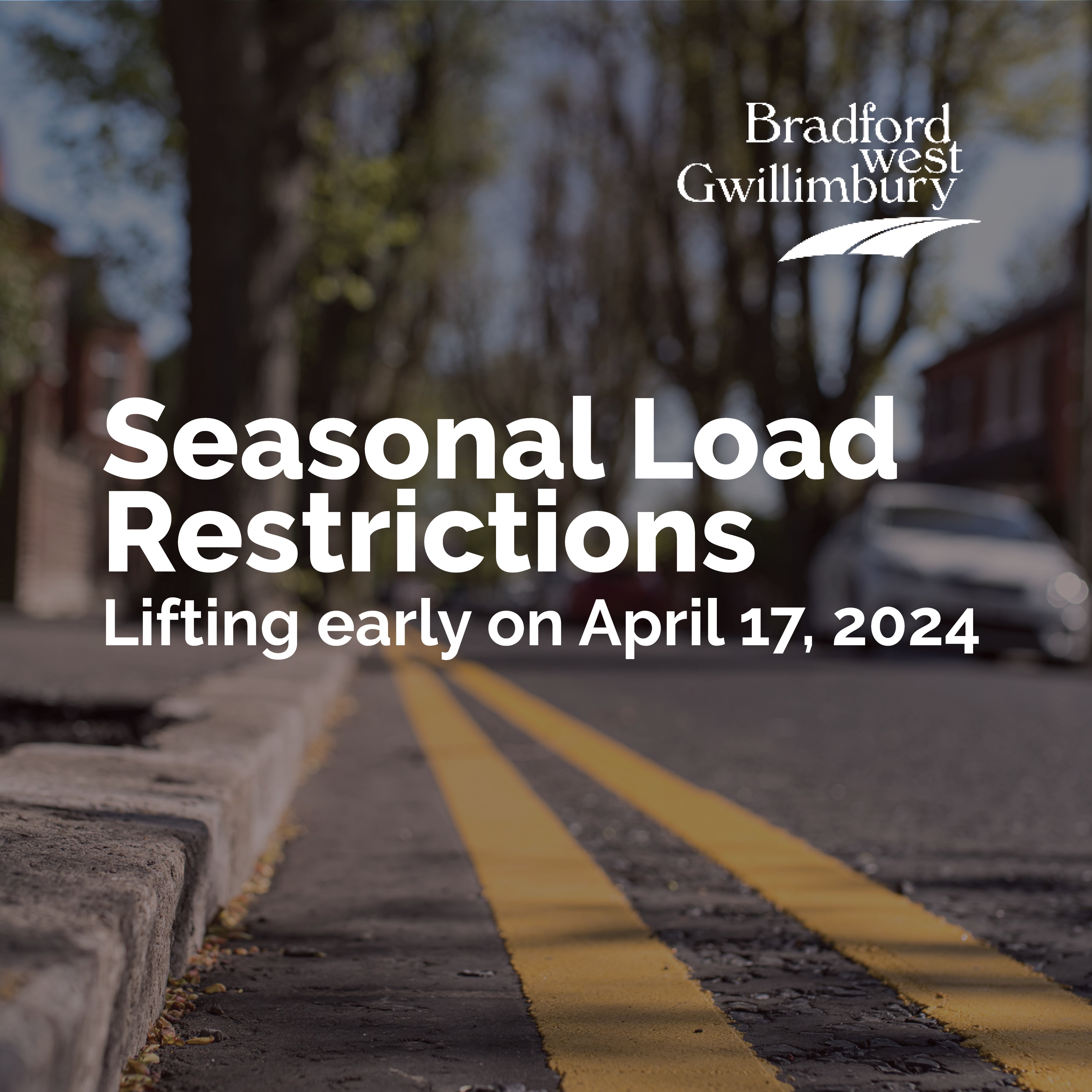 A graphic that reads Seasonal Load Restrictions ending early on April 17, 2024